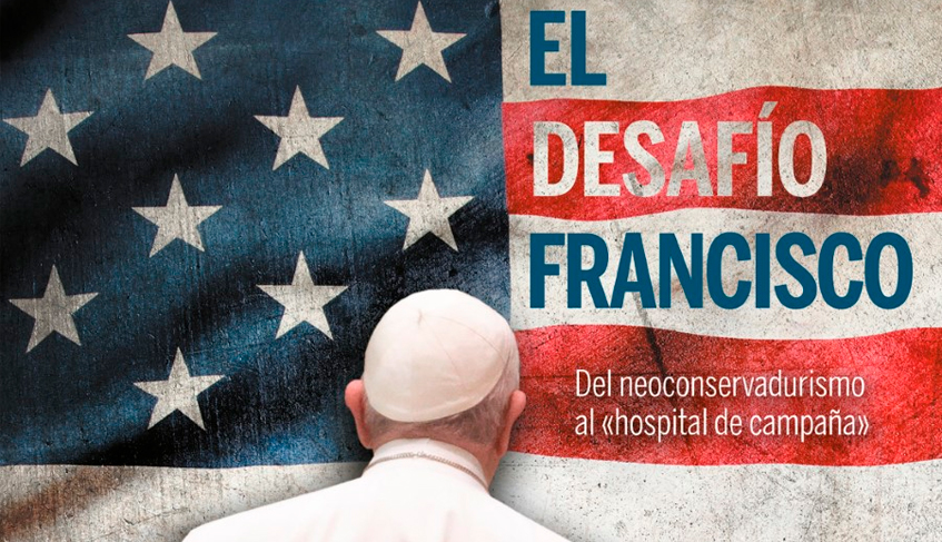 "El desafío Francisco: del neoconservadurismo al hospital de campaña"