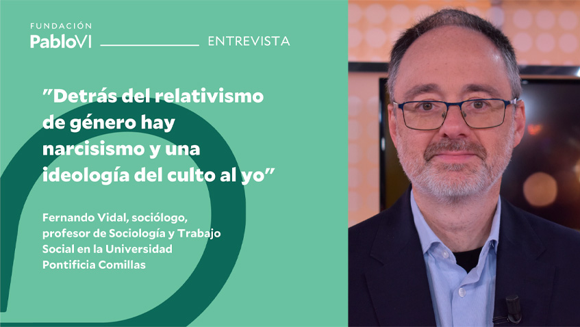 Fernando Vidal: “detrás del relativismo de género hay narcisismo y una ideología del culto al yo”